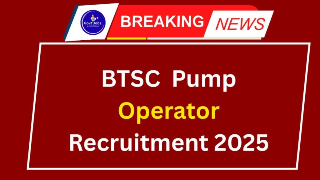 BTSC Pump Operator Recruitment 2025
