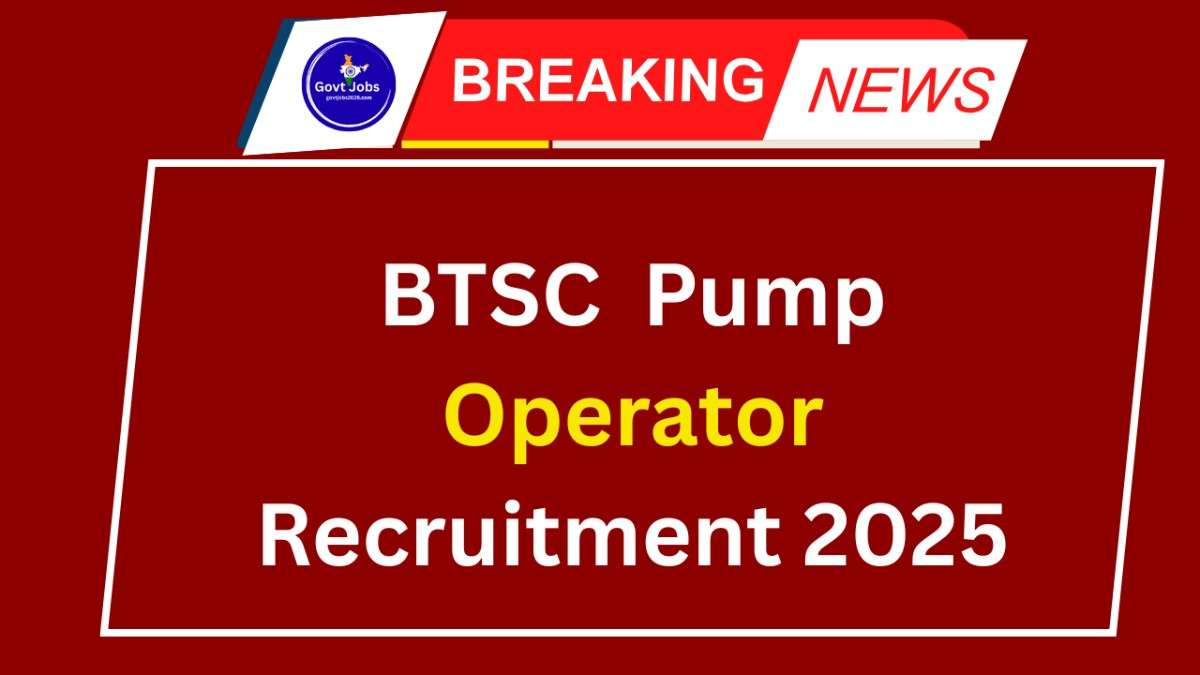 BTSC Pump Operator Recruitment 2025