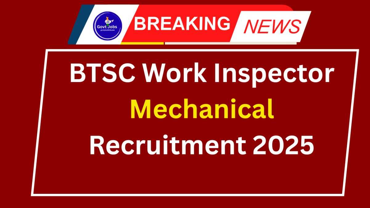 BTSC Work Inspector Mechanical Recruitment 2025