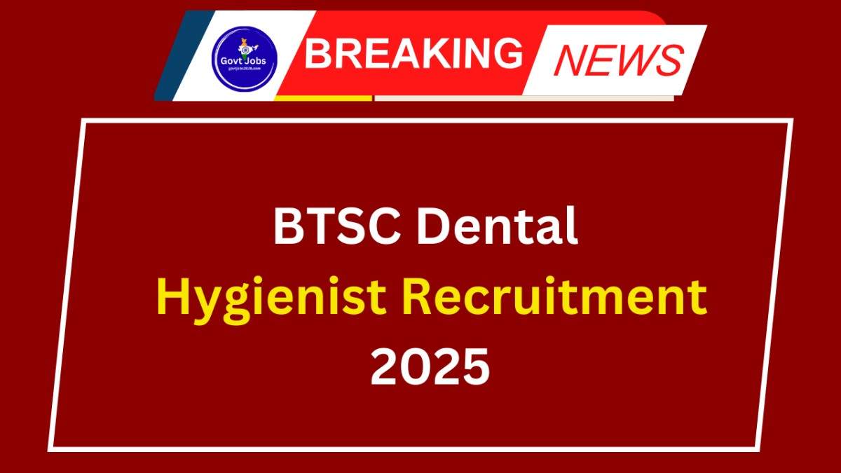 BTSC Dental Hygienist Recruitment 2025
