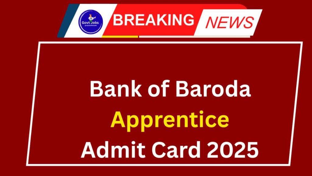 Bank of Baroda Apprentice Admit Card 2025