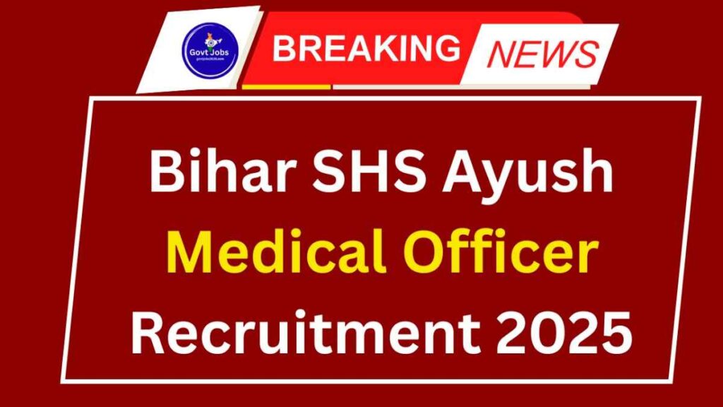 Bihar SHS Ayush Medical Officer Recruitment 2025