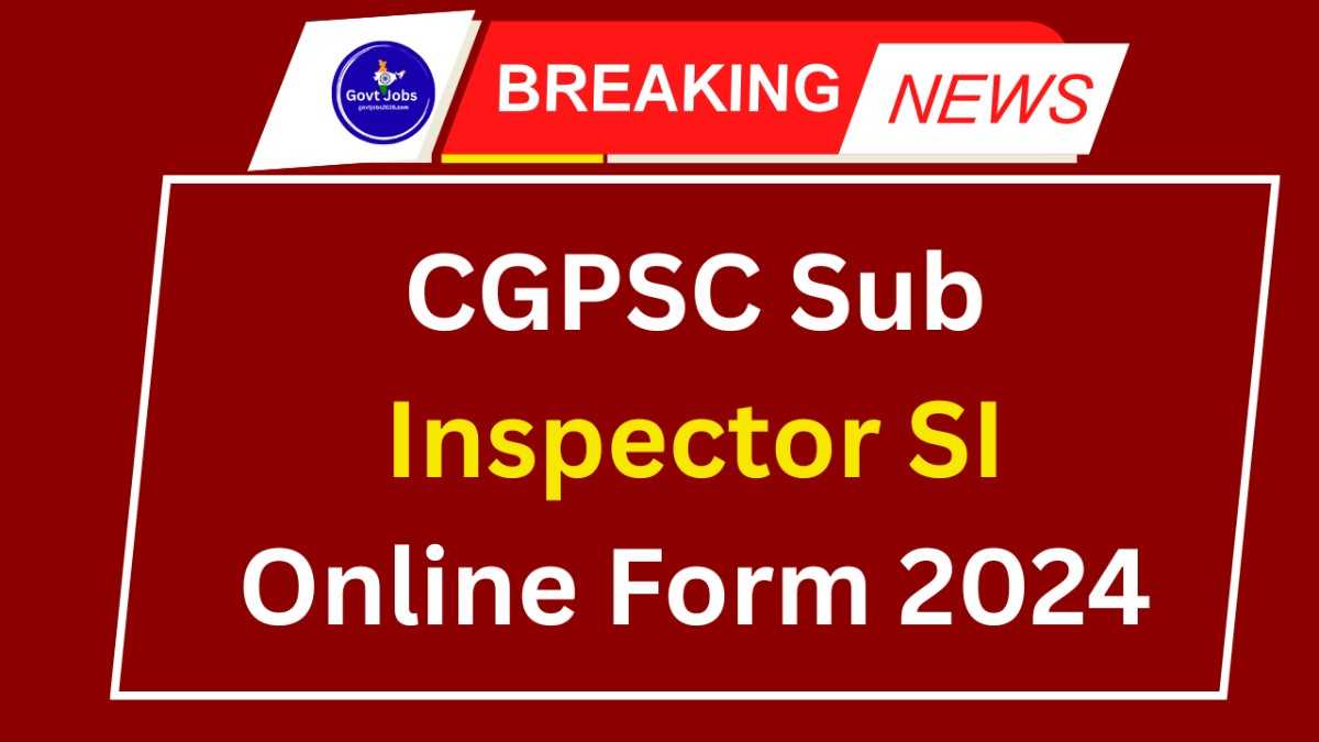 CGPSC Sub Inspector SI Online Form 2024