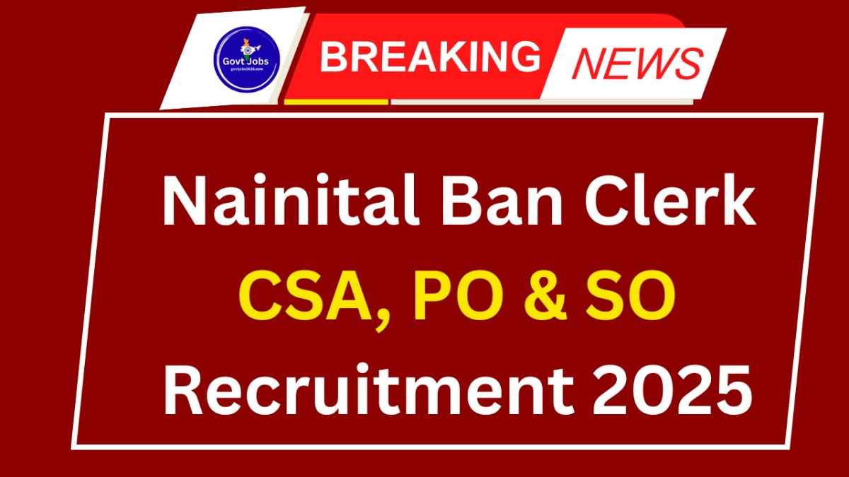 Nainital Bank Clerk CSA, PO & SO Recruitment 2025