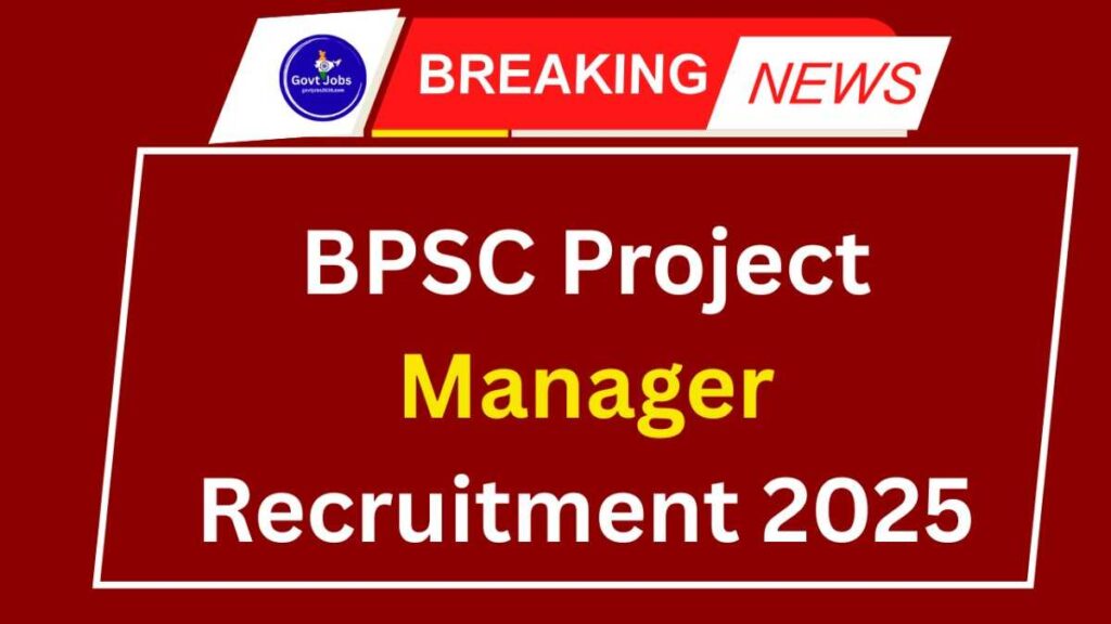 BPSC Project Manager Recruitment 2025