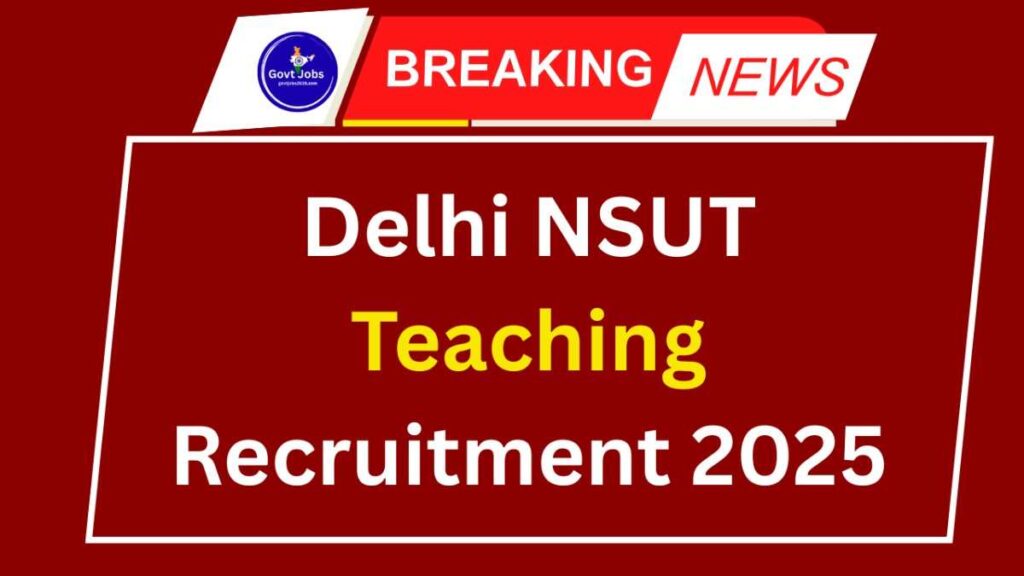 Delhi NSUT Teaching Recruitment 2025