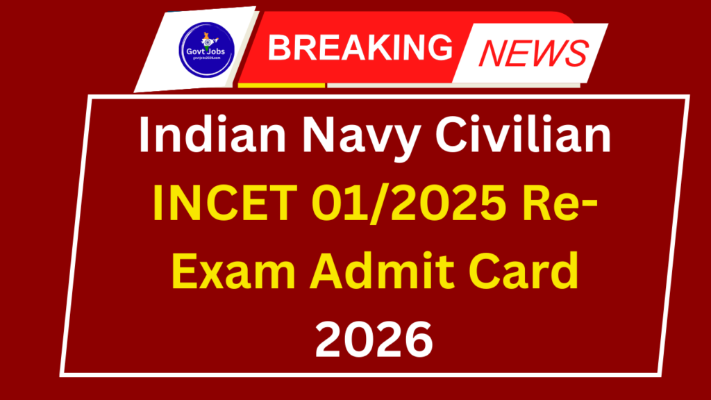 Indian Navy Civilian INCET 012025 Re-Exam Admit Card 2026