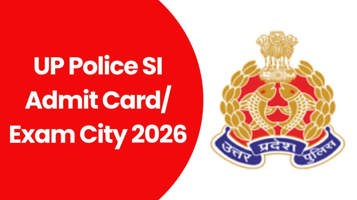 UP Police SI Admit Card Exam City 2026