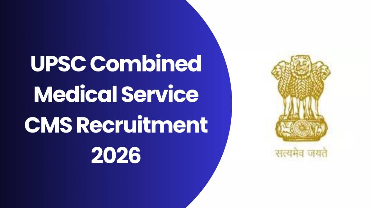 UPSC Combined Medical Service CMS Recruitment 2026